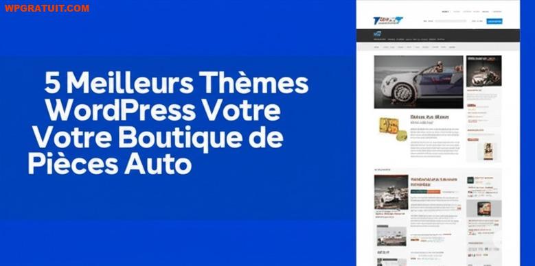 5 Meilleurs Thèmes WordPress Votre Boutique de Pièces Auto 5 Meilleurs Thèmes WordPress Votre Boutique de Pièces Auto-wpgratuit.com